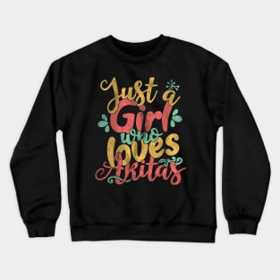 Just A Girl Who Loves Akitas Gifts for Dog Lovers graphic Crewneck Sweatshirt